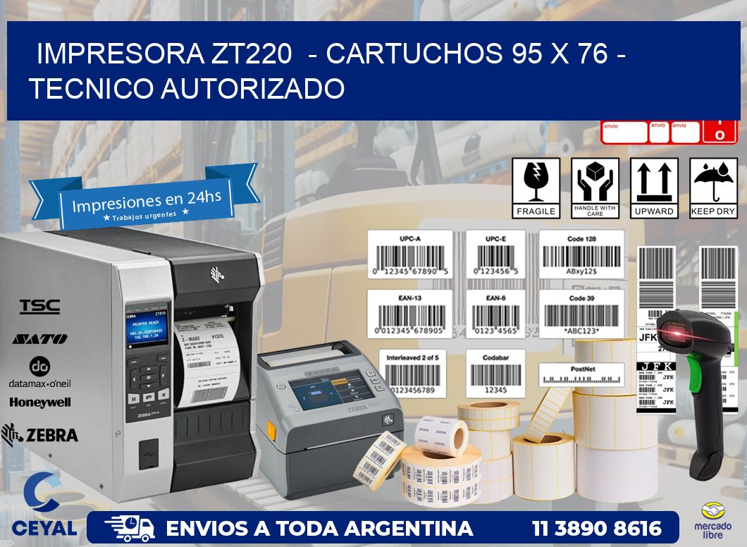 IMPRESORA ZT220  - CARTUCHOS 95 x 76 - TECNICO AUTORIZADO