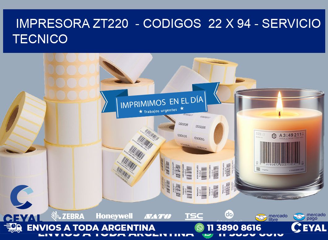 IMPRESORA ZT220  - CODIGOS  22 x 94 - SERVICIO TECNICO