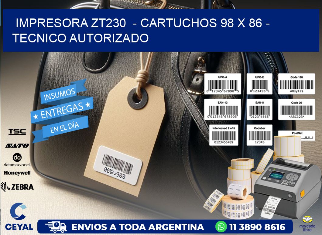 IMPRESORA ZT230  - CARTUCHOS 98 x 86 - TECNICO AUTORIZADO