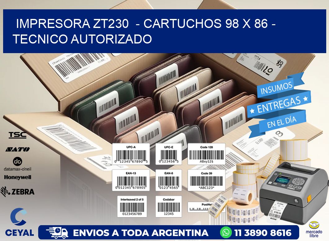IMPRESORA ZT230  – CARTUCHOS 98 x 86 – TECNICO AUTORIZADO