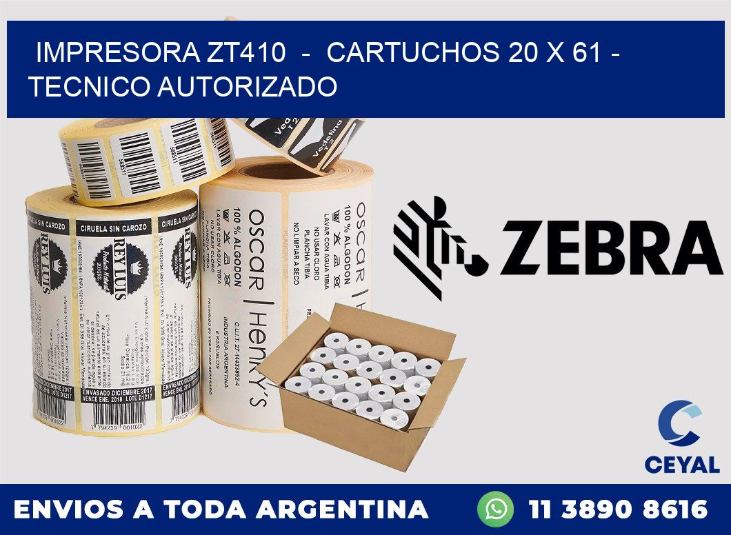 IMPRESORA ZT410  -  CARTUCHOS 20 x 61 - TECNICO AUTORIZADO