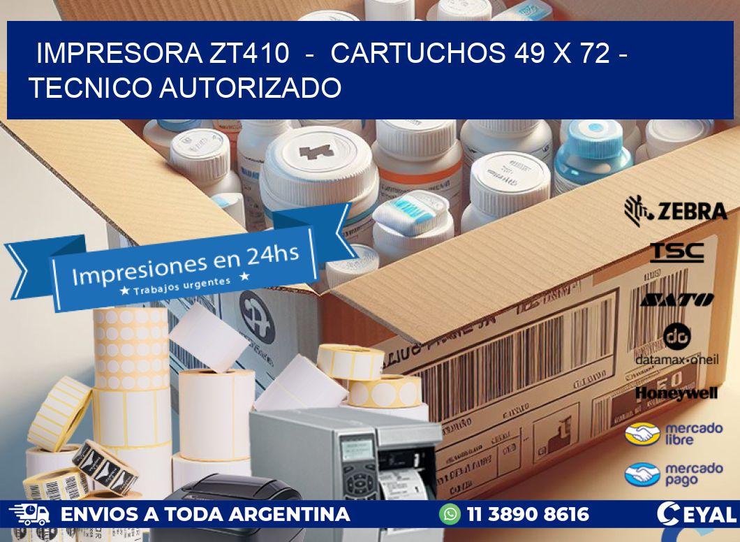 IMPRESORA ZT410  -  CARTUCHOS 49 x 72 - TECNICO AUTORIZADO