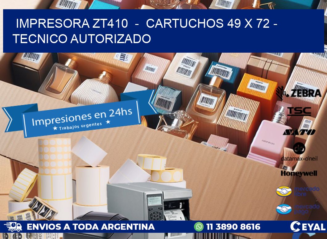 IMPRESORA ZT410  -  CARTUCHOS 49 x 72 - TECNICO AUTORIZADO