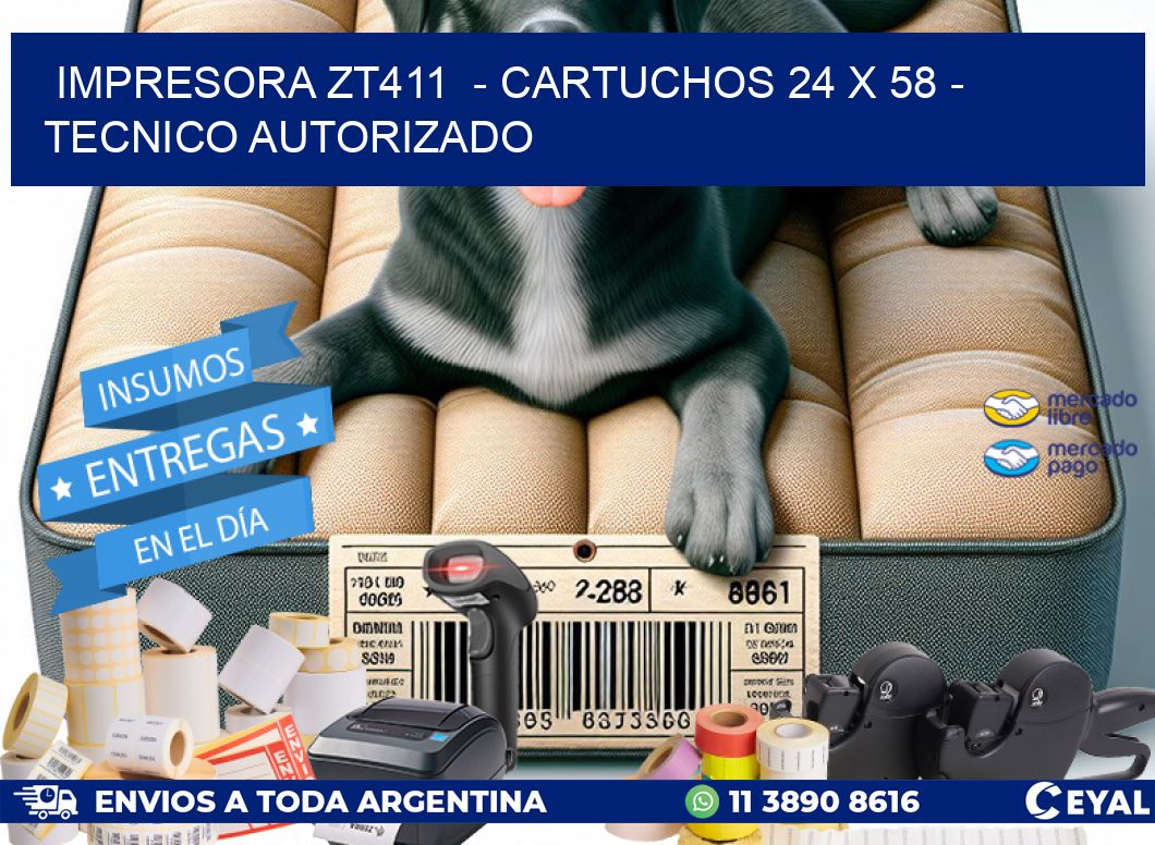 IMPRESORA ZT411  - CARTUCHOS 24 x 58 - TECNICO AUTORIZADO