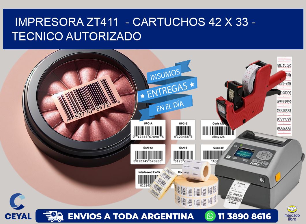 IMPRESORA ZT411  - CARTUCHOS 42 x 33 - TECNICO AUTORIZADO