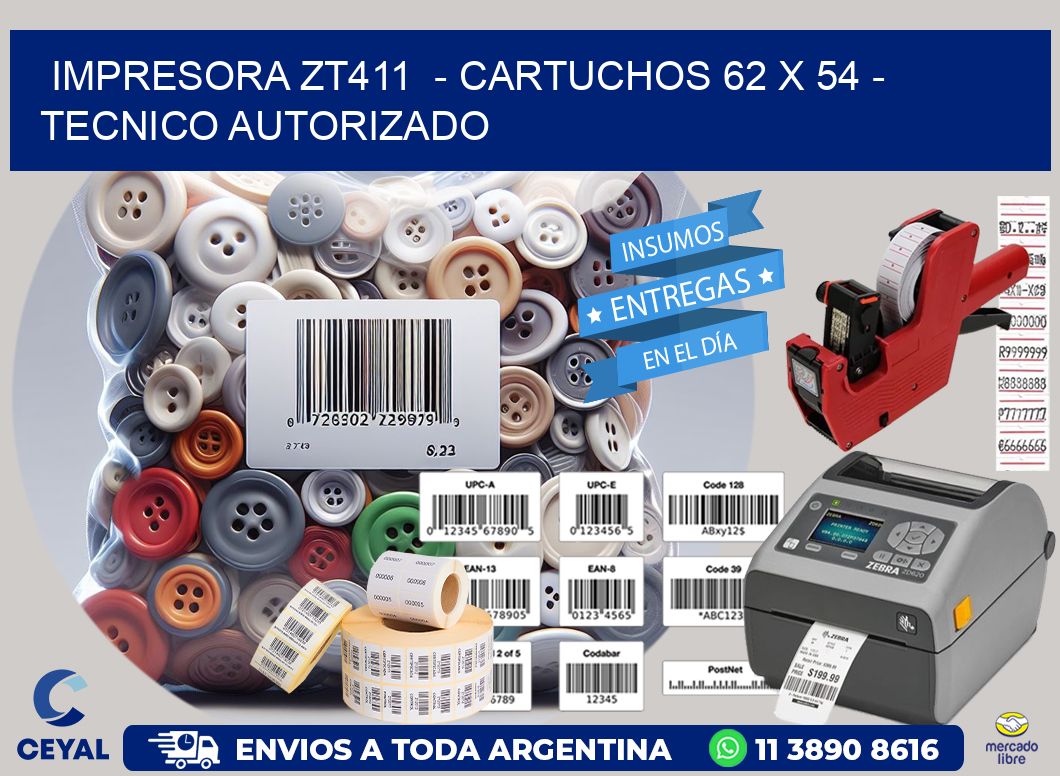 IMPRESORA ZT411  - CARTUCHOS 62 x 54 - TECNICO AUTORIZADO