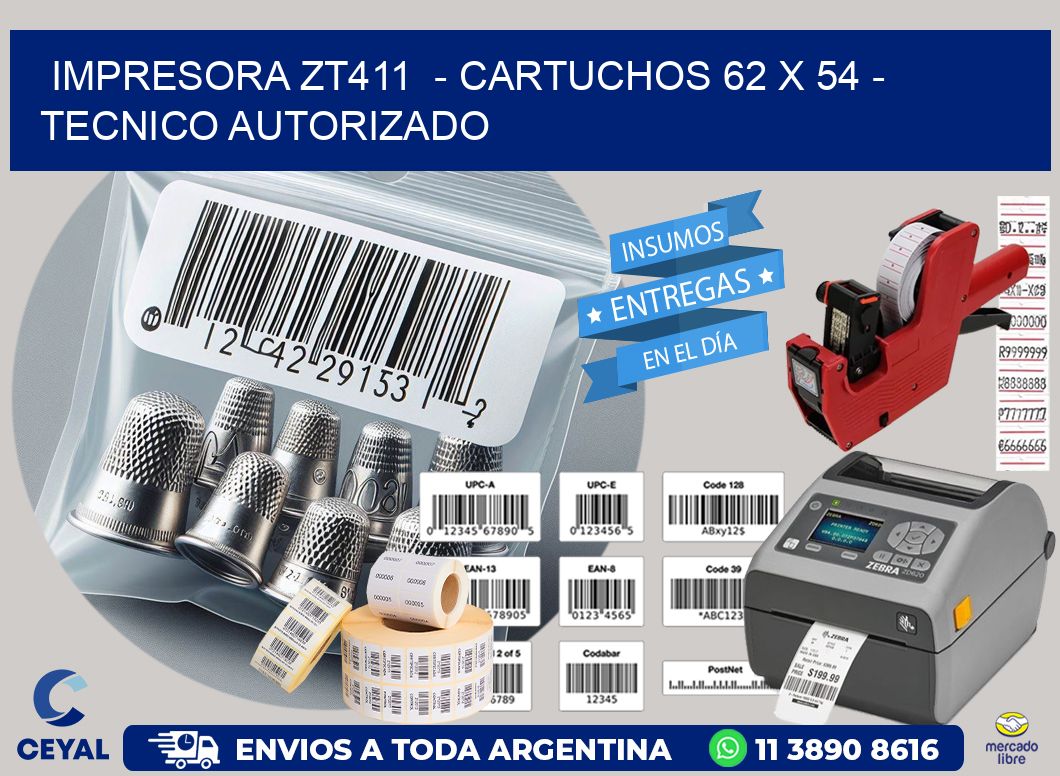 IMPRESORA ZT411  – CARTUCHOS 62 x 54 – TECNICO AUTORIZADO
