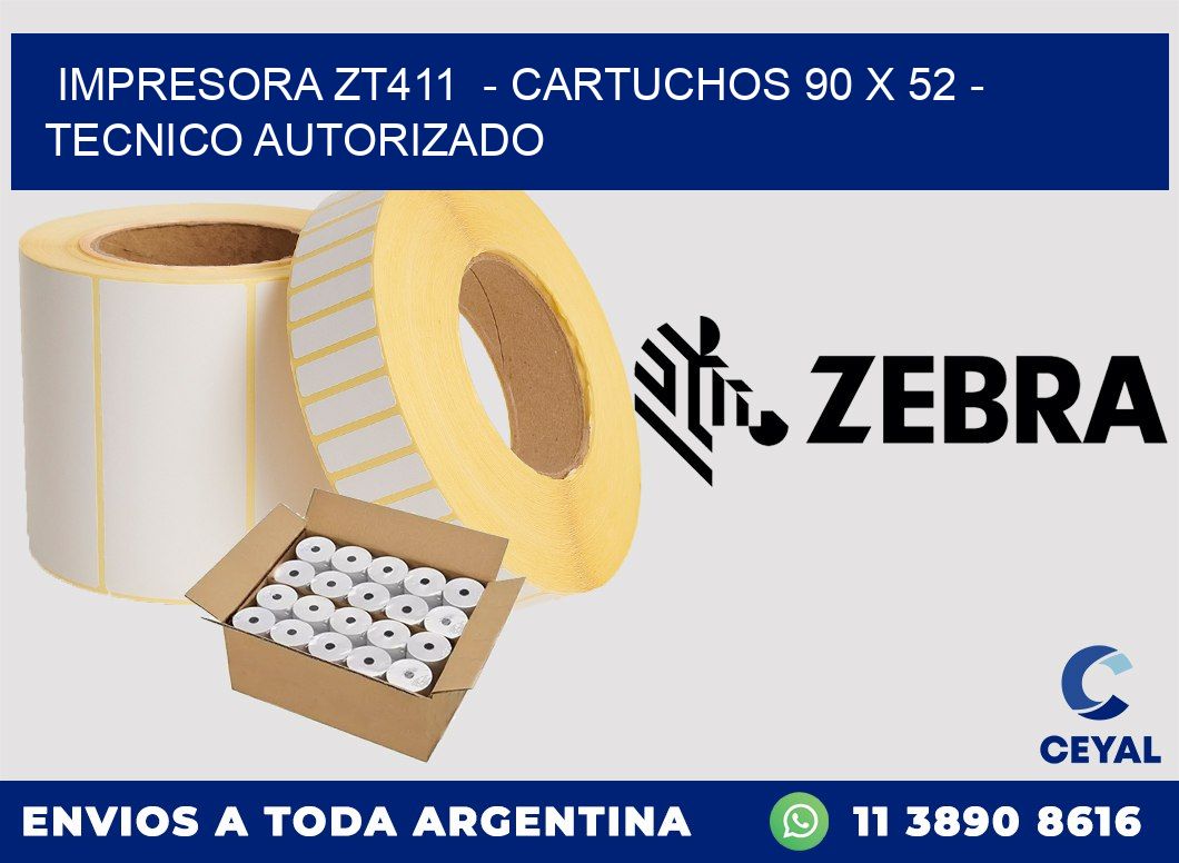 IMPRESORA ZT411  - CARTUCHOS 90 x 52 - TECNICO AUTORIZADO