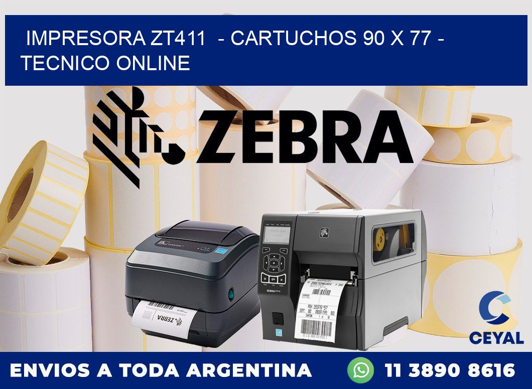 IMPRESORA ZT411  - CARTUCHOS 90 x 77 - TECNICO ONLINE
