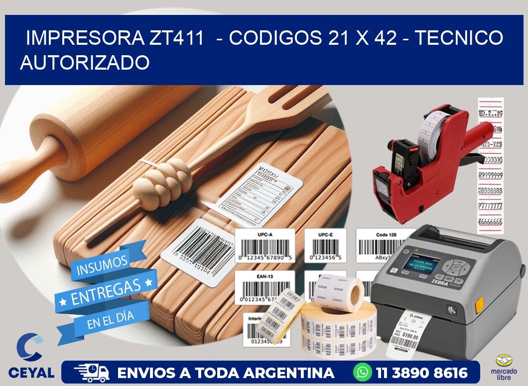IMPRESORA ZT411  – CODIGOS 21 x 42 – TECNICO AUTORIZADO