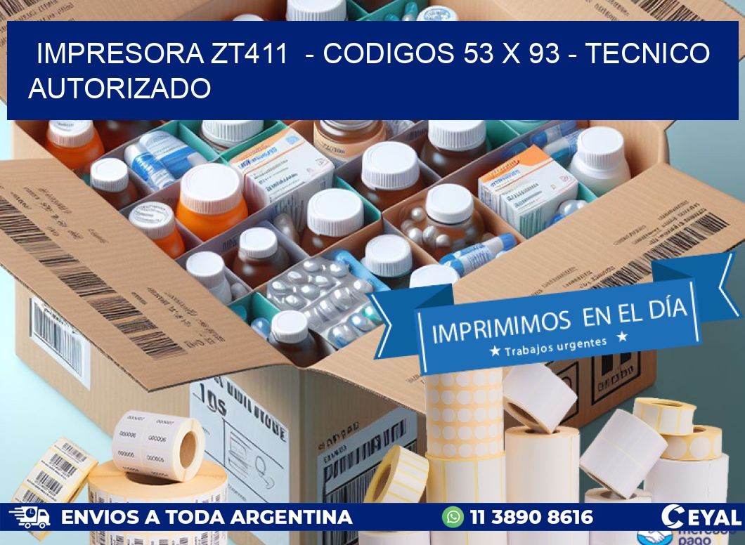 IMPRESORA ZT411  - CODIGOS 53 x 93 - TECNICO AUTORIZADO