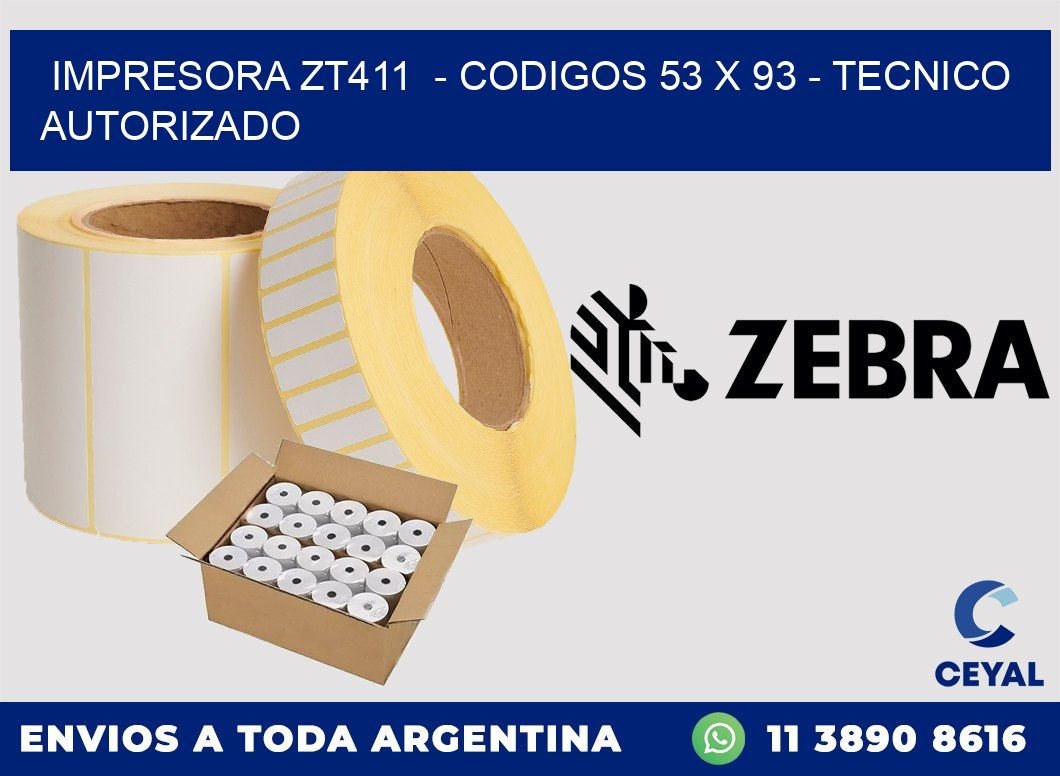 IMPRESORA ZT411  - CODIGOS 53 x 93 - TECNICO AUTORIZADO