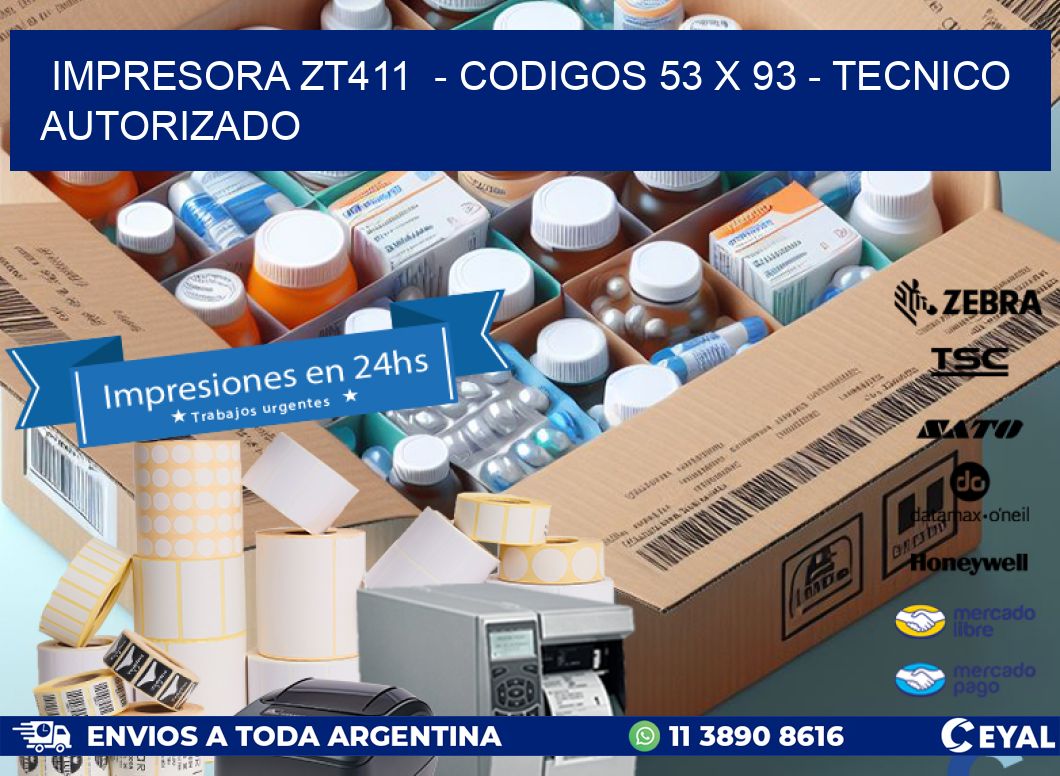 IMPRESORA ZT411  – CODIGOS 53 x 93 – TECNICO AUTORIZADO