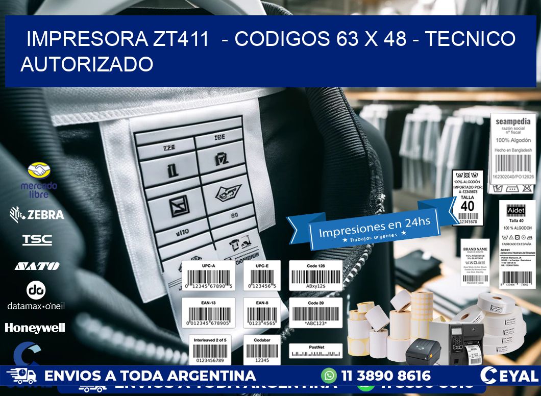 IMPRESORA ZT411  - CODIGOS 63 x 48 - TECNICO AUTORIZADO