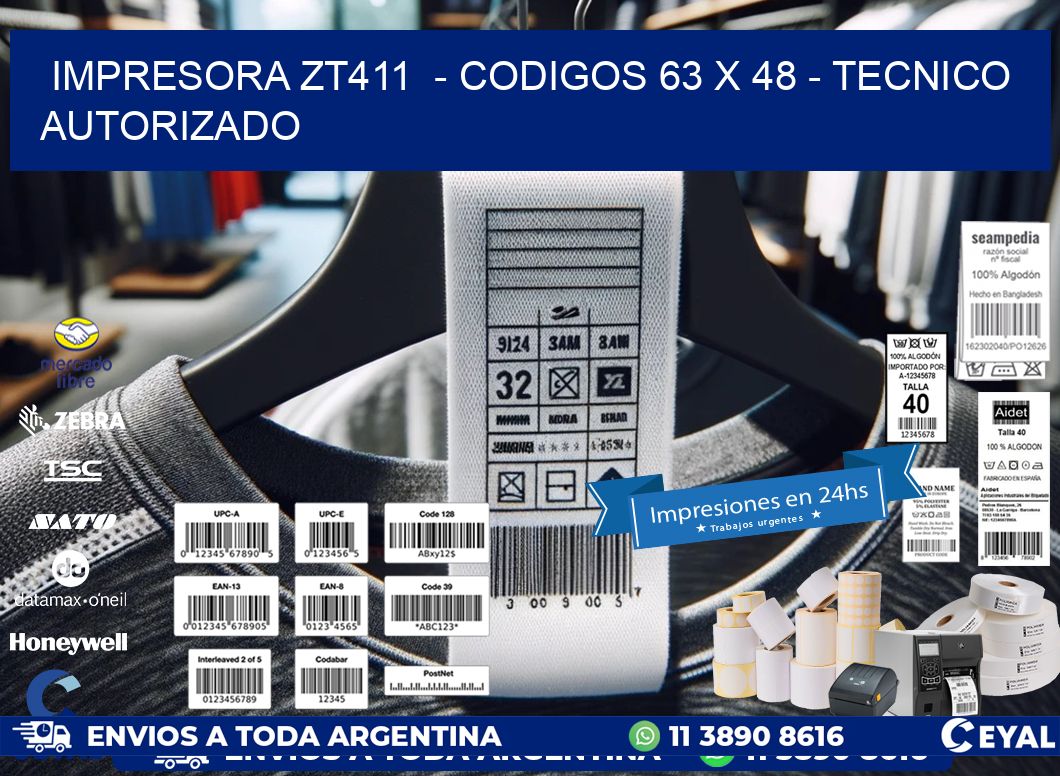 IMPRESORA ZT411  - CODIGOS 63 x 48 - TECNICO AUTORIZADO