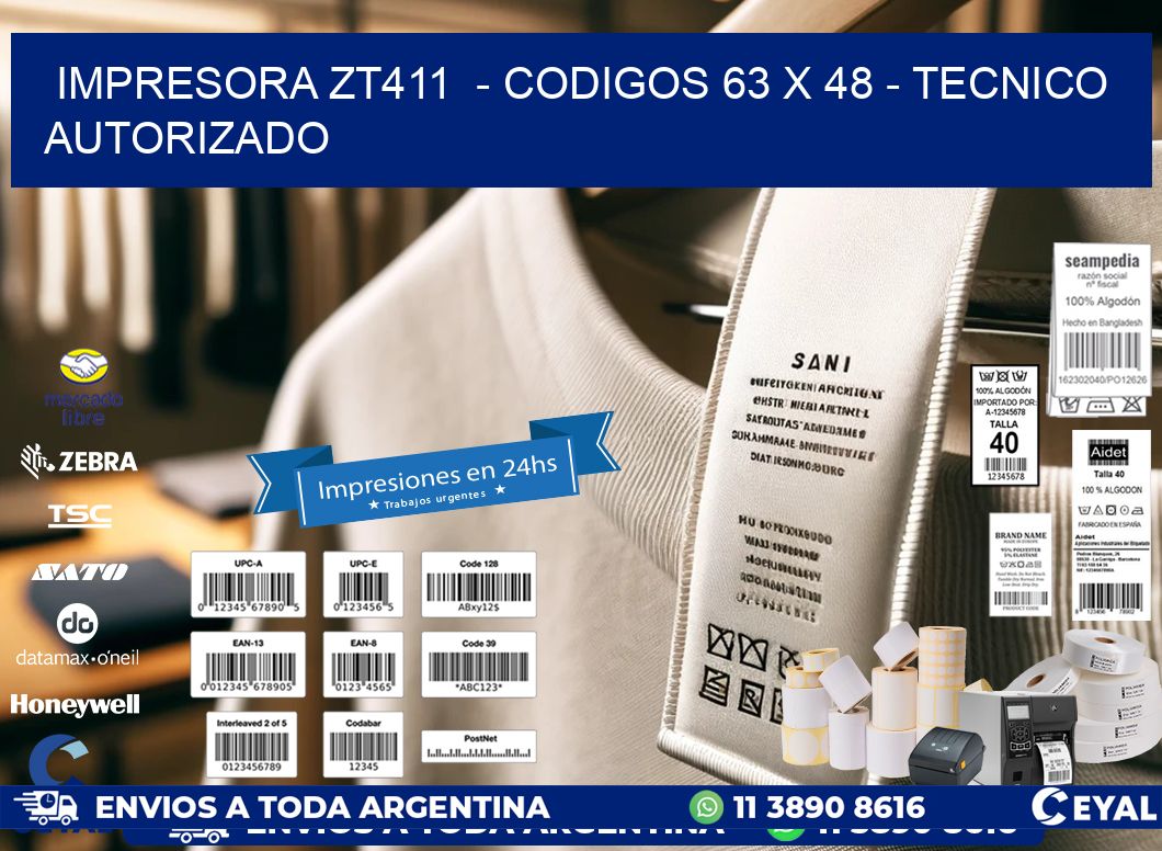 IMPRESORA ZT411  - CODIGOS 63 x 48 - TECNICO AUTORIZADO