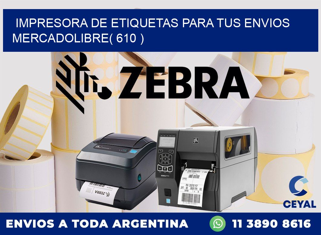 impresora de etiquetas para tus envios mercadolibre( 610 )