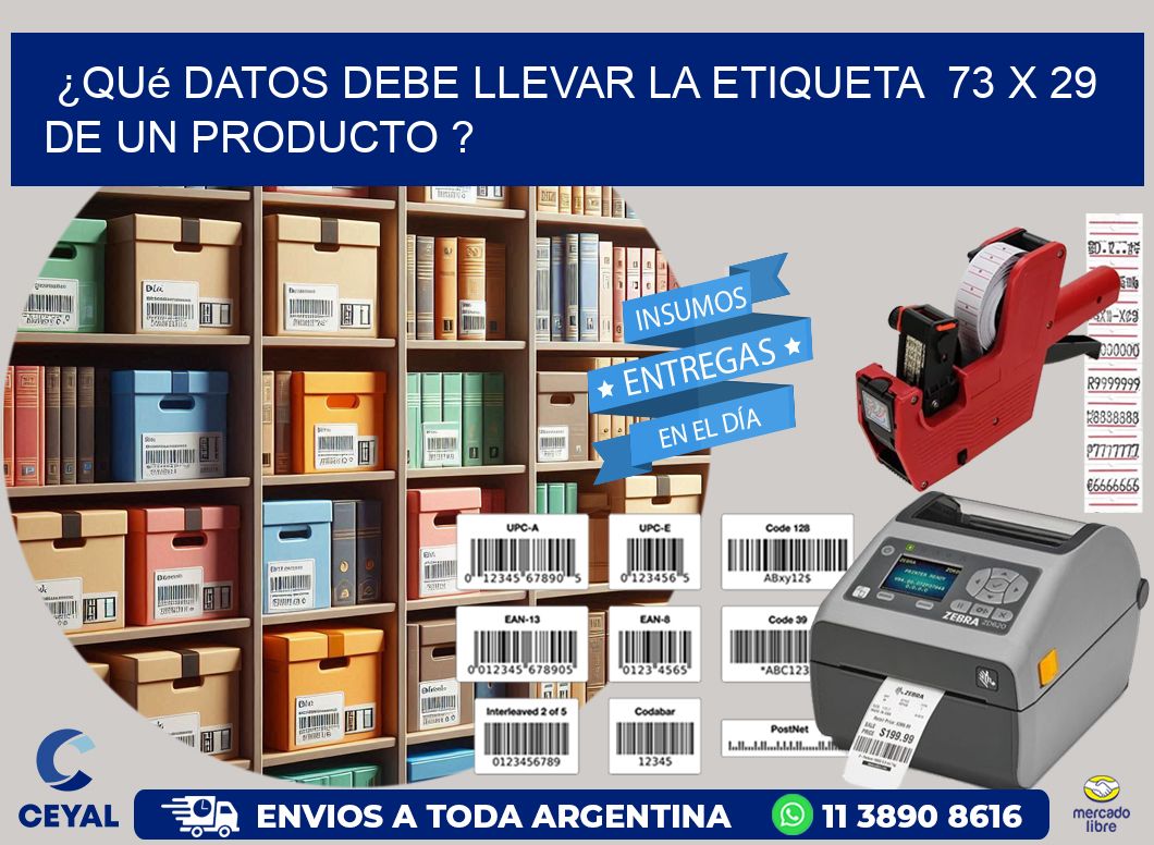¿Qué datos debe llevar la etiqueta  73 x 29 de un producto ?