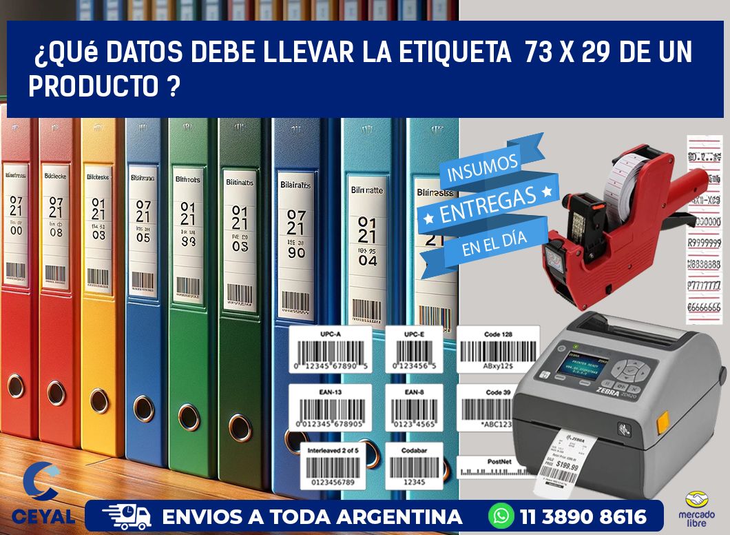 ¿Qué datos debe llevar la etiqueta  73 x 29 de un producto ?