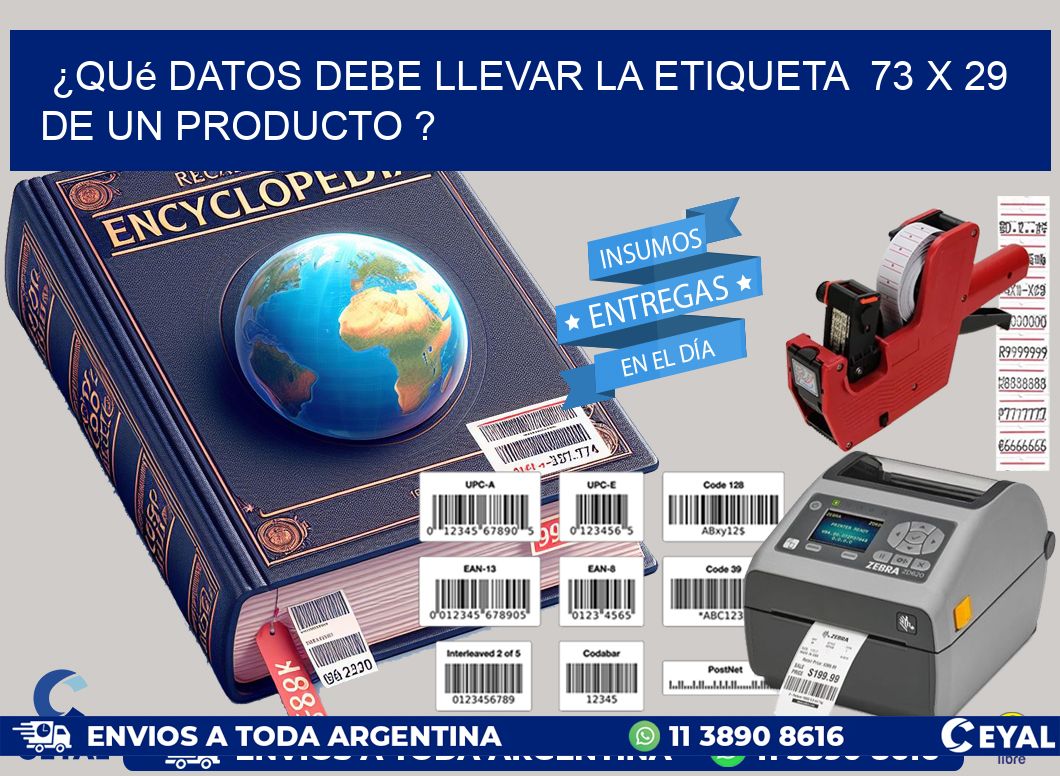 ¿Qué datos debe llevar la etiqueta  73 x 29 de un producto ?