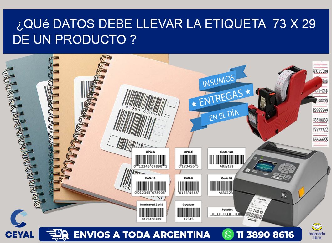 ¿Qué datos debe llevar la etiqueta  73 x 29 de un producto ?