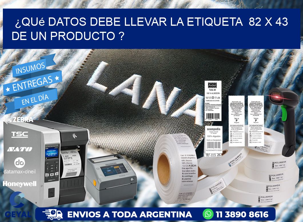 ¿Qué datos debe llevar la etiqueta  82 x 43 de un producto ?