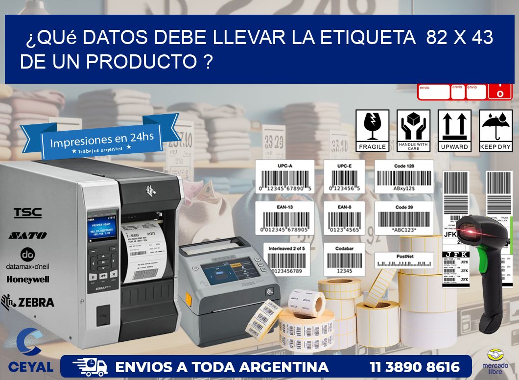 ¿Qué datos debe llevar la etiqueta  82 x 43 de un producto ?