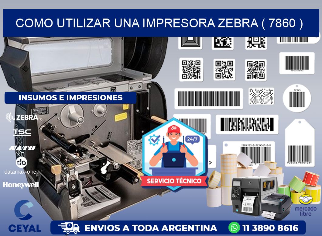 COMO UTILIZAR UNA IMPRESORA ZEBRA ( 7860 )