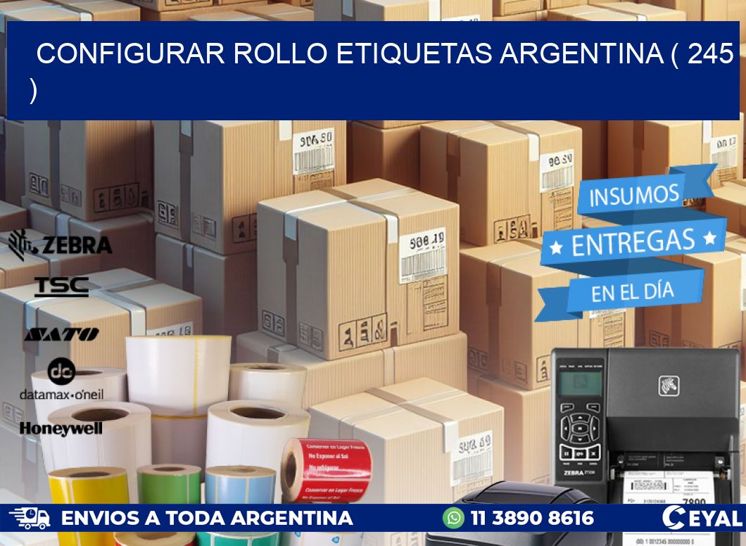 CONFIGURAR ROLLO ETIQUETAS ARGENTINA ( 245 )
