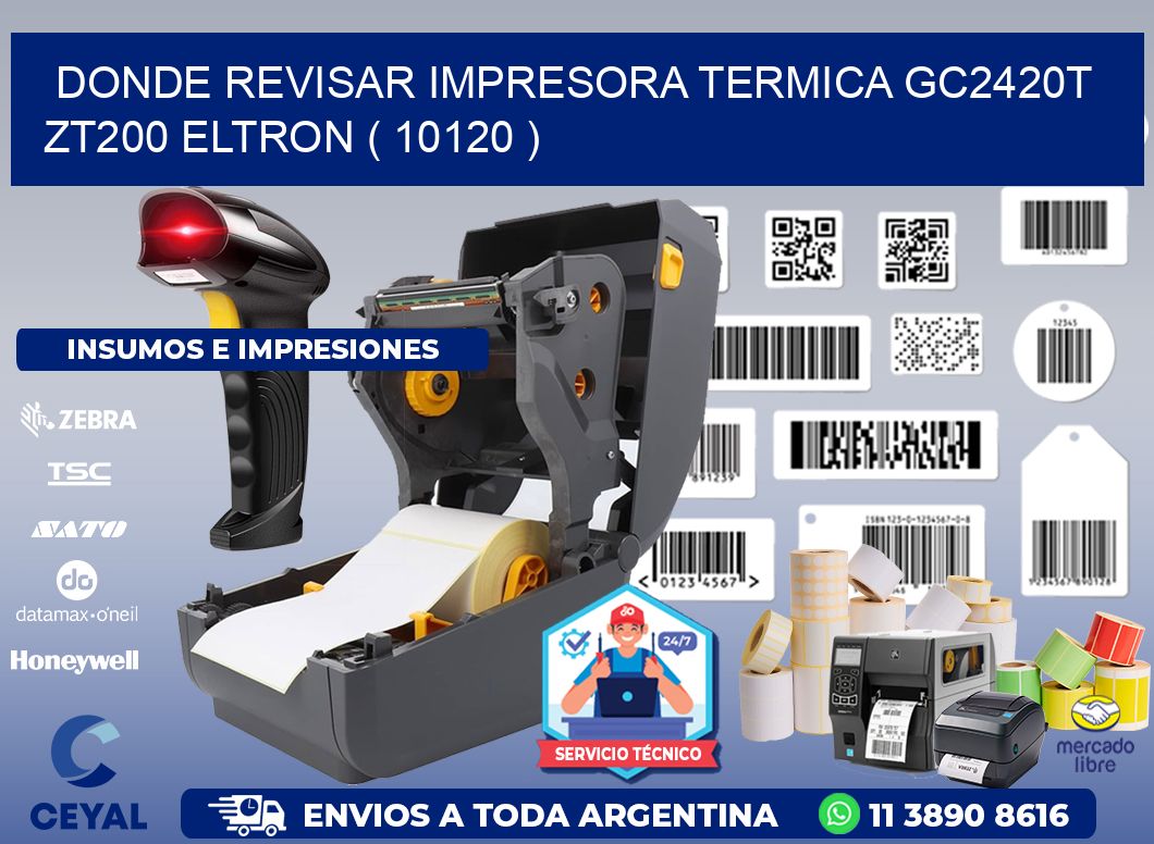 DONDE REVISAR IMPRESORA TERMICA GC2420T ZT200 ELTRON ( 10120 )