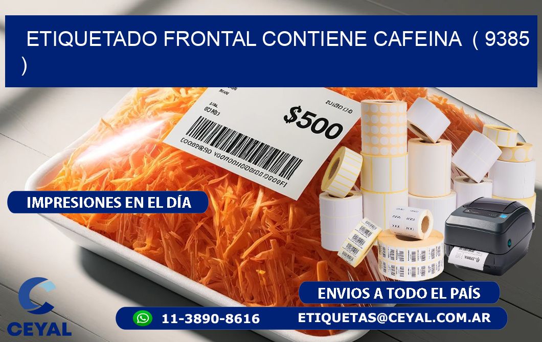 ETIQUETADO FRONTAL CONTIENE CAFEINA  ( 9385 )