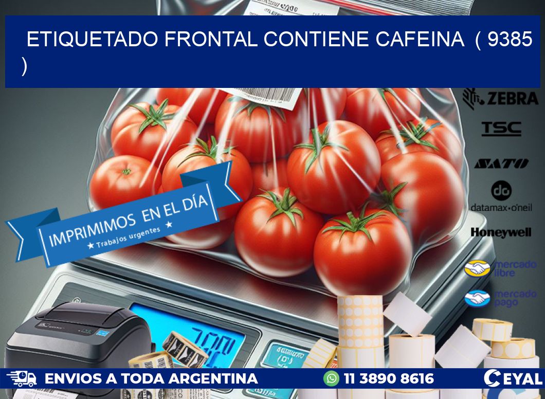 ETIQUETADO FRONTAL CONTIENE CAFEINA  ( 9385 )
