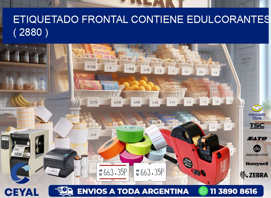 ETIQUETADO FRONTAL CONTIENE EDULCORANTES  ( 2880 )