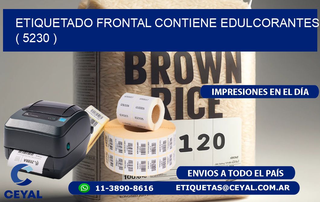 ETIQUETADO FRONTAL CONTIENE EDULCORANTES  ( 5230 )
