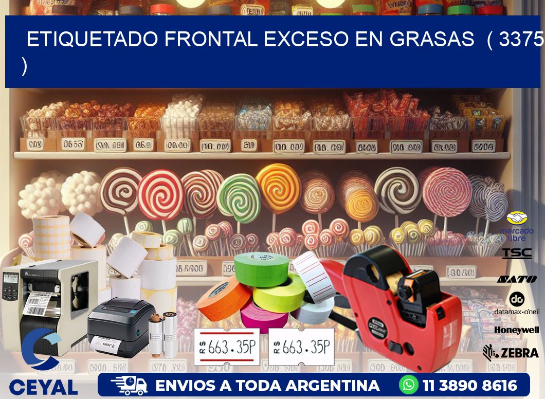 ETIQUETADO FRONTAL EXCESO EN GRASAS  ( 3375 )