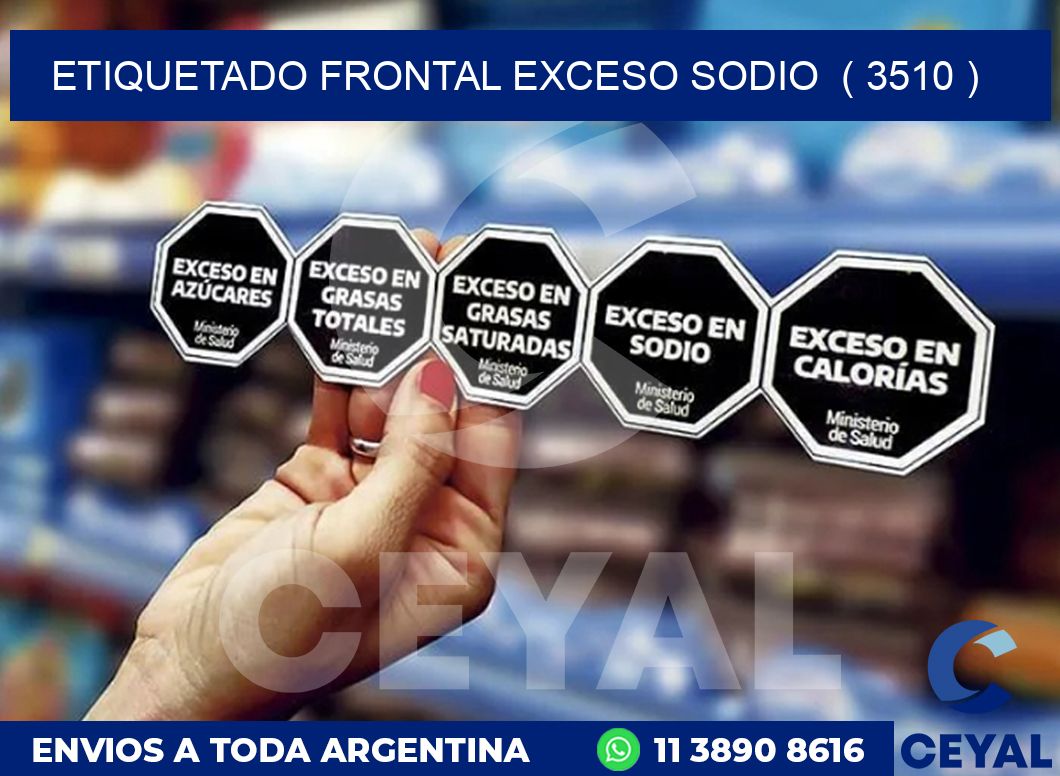 ETIQUETADO FRONTAL EXCESO SODIO  ( 3510 )