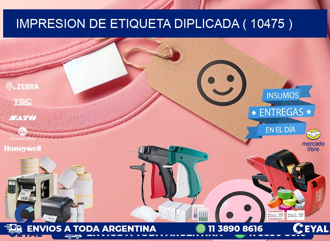 IMPRESION DE ETIQUETA DIPLICADA ( 10475 )