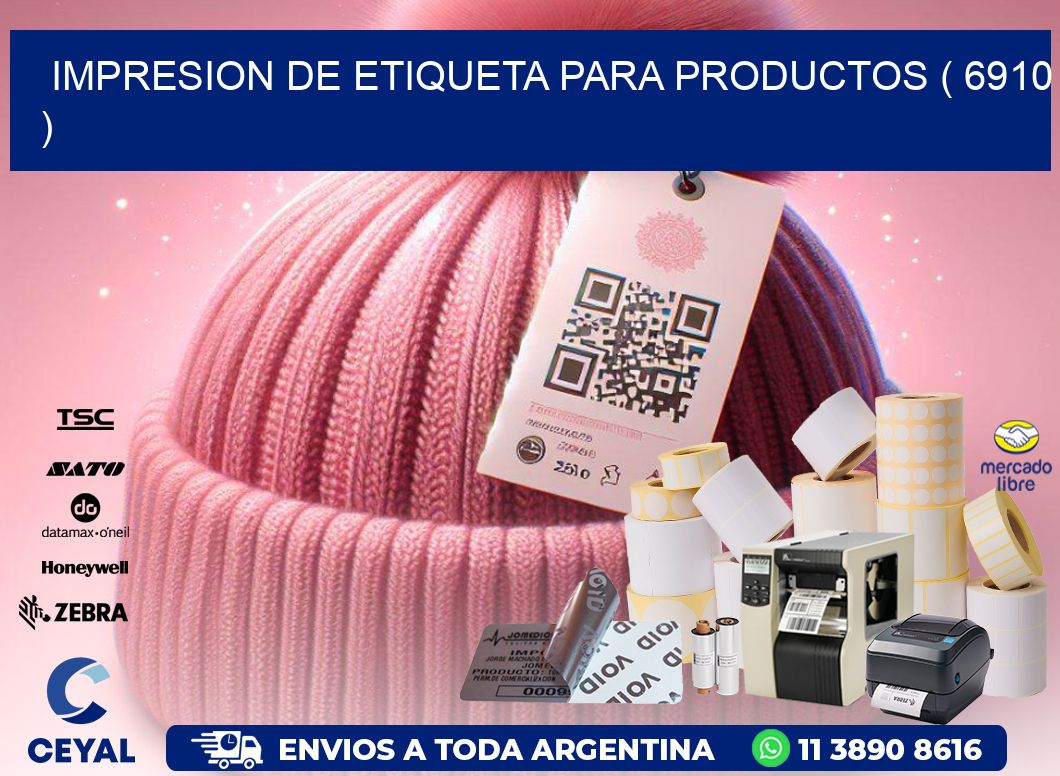 IMPRESION DE ETIQUETA PARA PRODUCTOS ( 6910 )