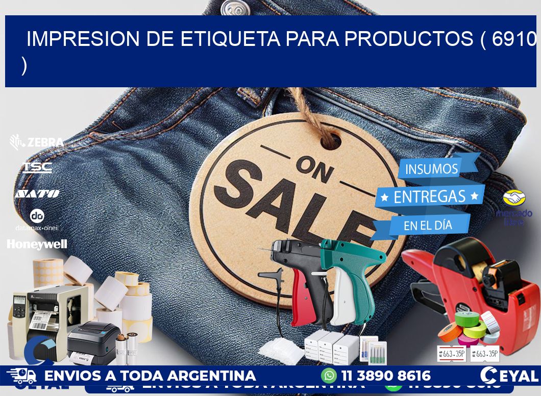 IMPRESION DE ETIQUETA PARA PRODUCTOS ( 6910 )