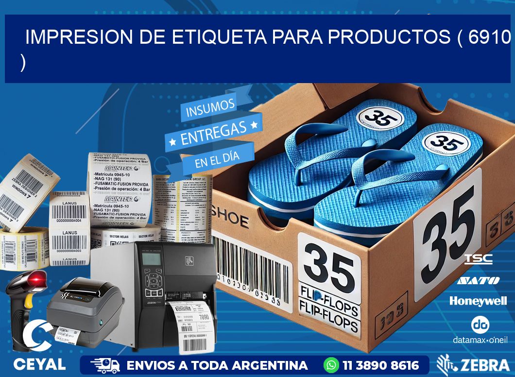 IMPRESION DE ETIQUETA PARA PRODUCTOS ( 6910 )