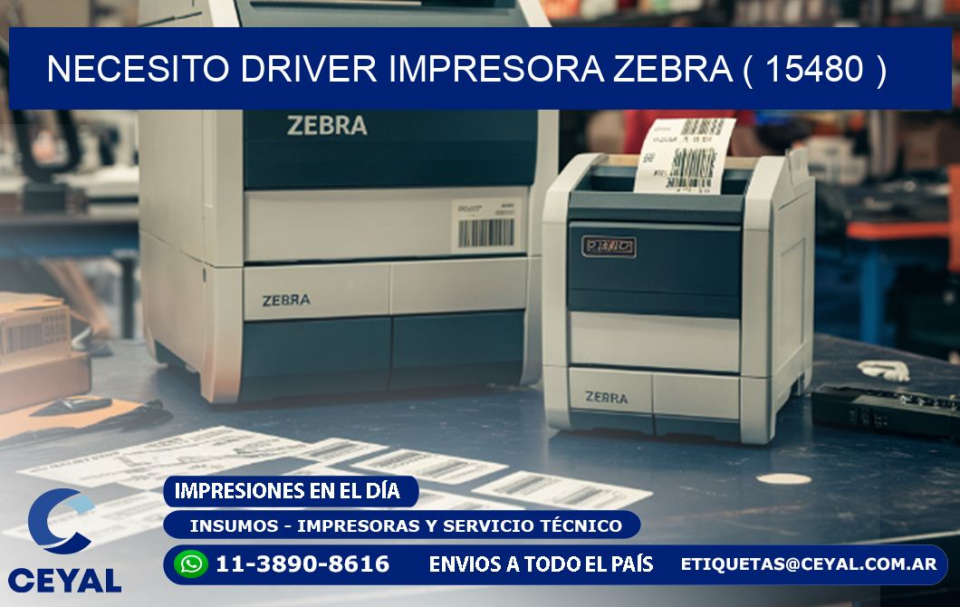 NECESITO DRIVER IMPRESORA ZEBRA ( 15480 )