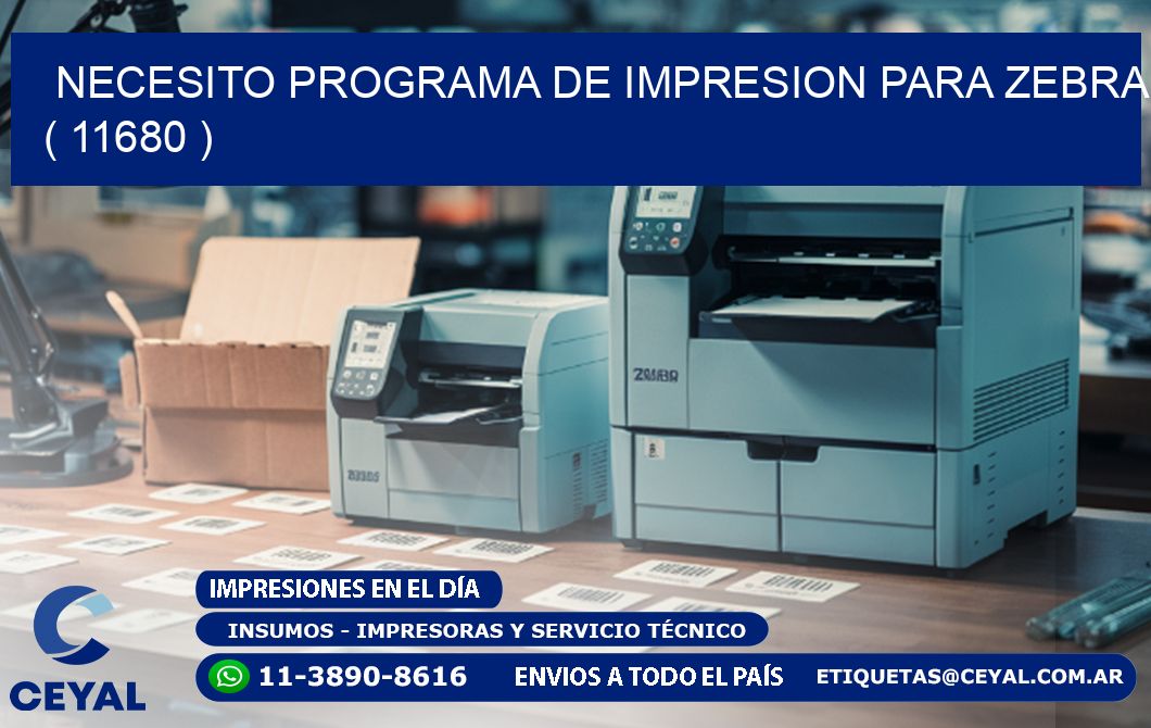 NECESITO PROGRAMA DE IMPRESION PARA ZEBRA ( 11680 )