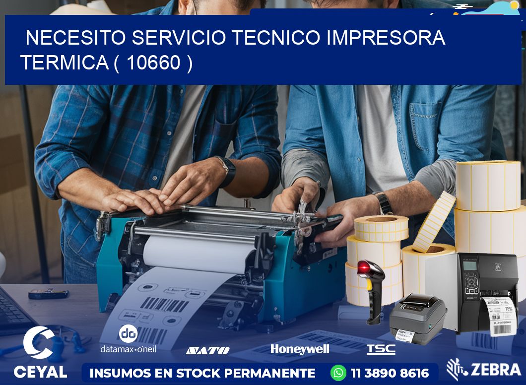 NECESITO SERVICIO TECNICO IMPRESORA TERMICA ( 10660 )