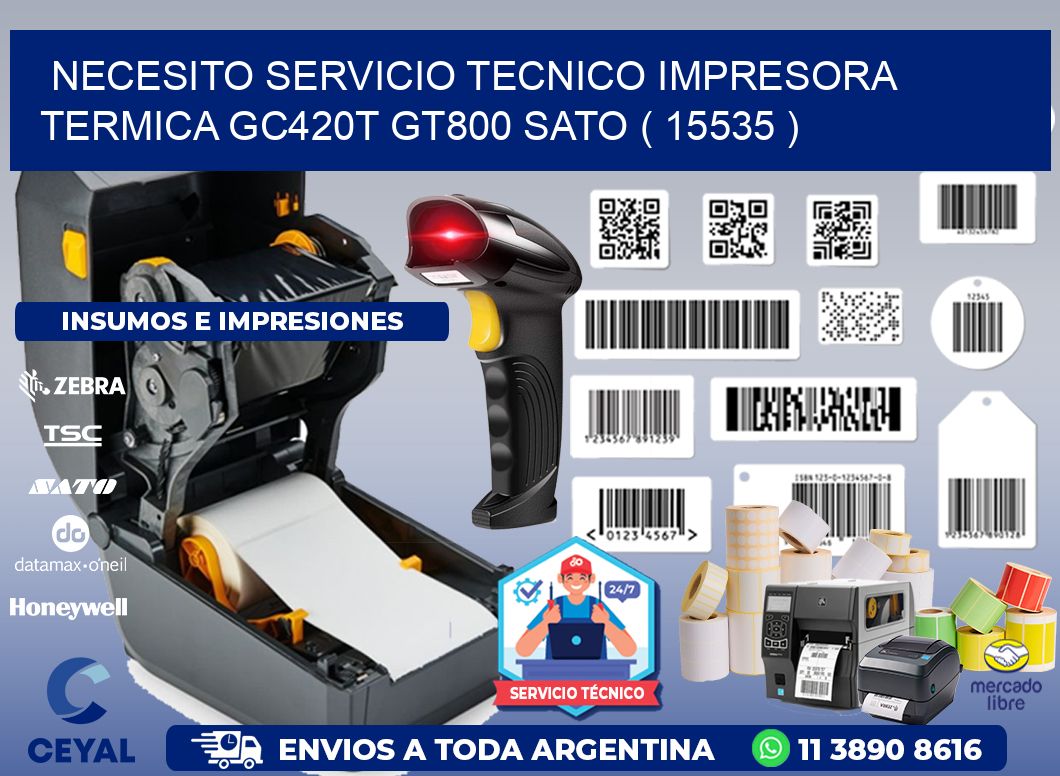 NECESITO SERVICIO TECNICO IMPRESORA TERMICA GC420T GT800 SATO ( 15535 )