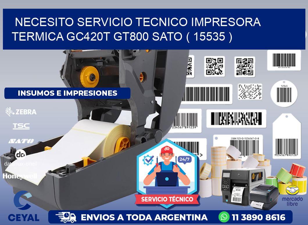 NECESITO SERVICIO TECNICO IMPRESORA TERMICA GC420T GT800 SATO ( 15535 )