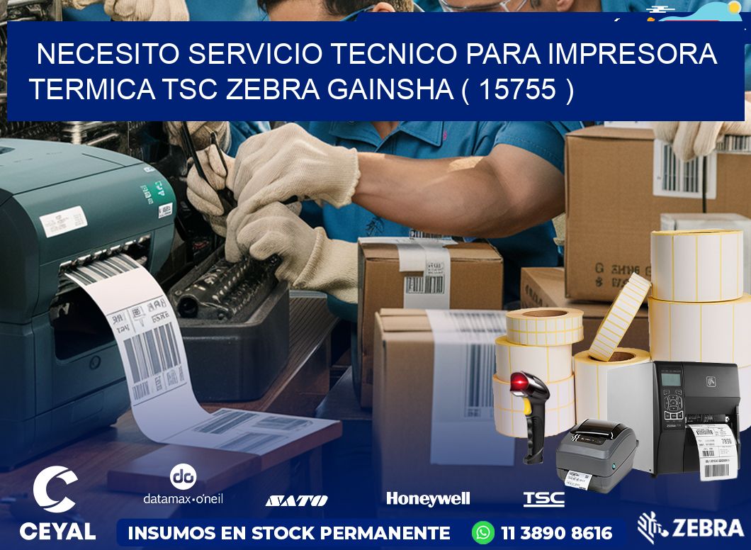 NECESITO SERVICIO TECNICO PARA IMPRESORA TERMICA TSC ZEBRA GAINSHA ( 15755 )