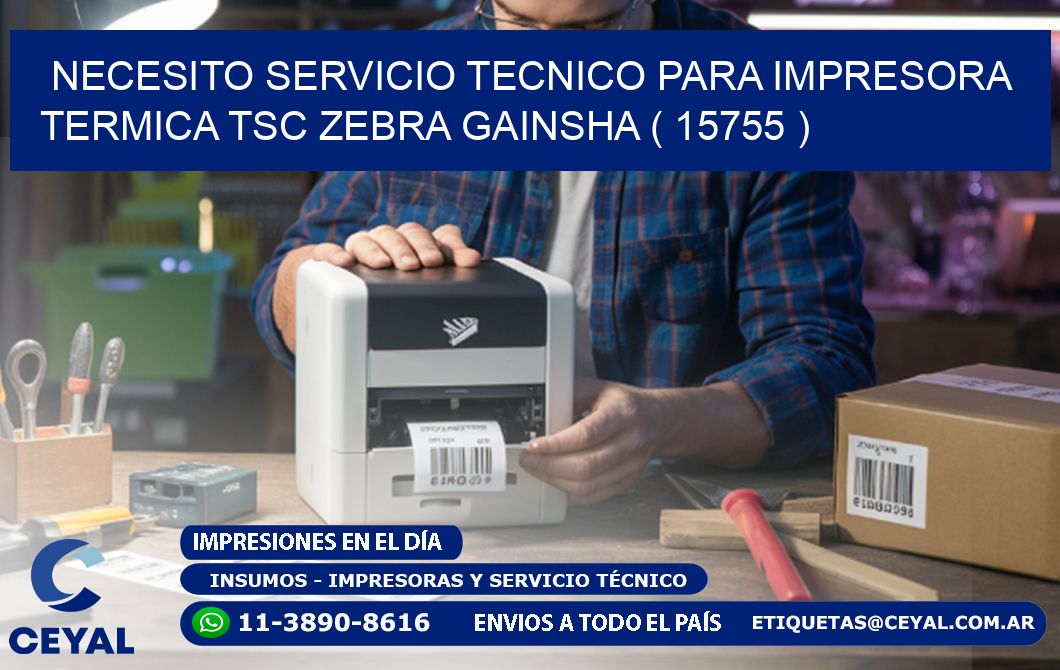 NECESITO SERVICIO TECNICO PARA IMPRESORA TERMICA TSC ZEBRA GAINSHA ( 15755 )
