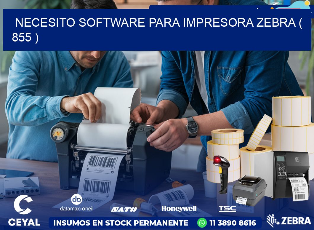 NECESITO SOFTWARE PARA IMPRESORA ZEBRA ( 855 )