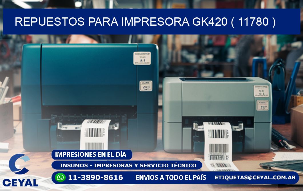 REPUESTOS PARA IMPRESORA GK420 ( 11780 )