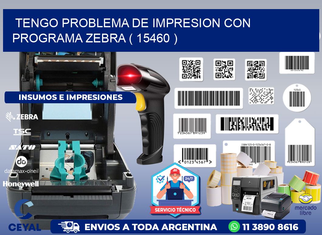 TENGO PROBLEMA DE IMPRESION CON PROGRAMA ZEBRA ( 15460 )